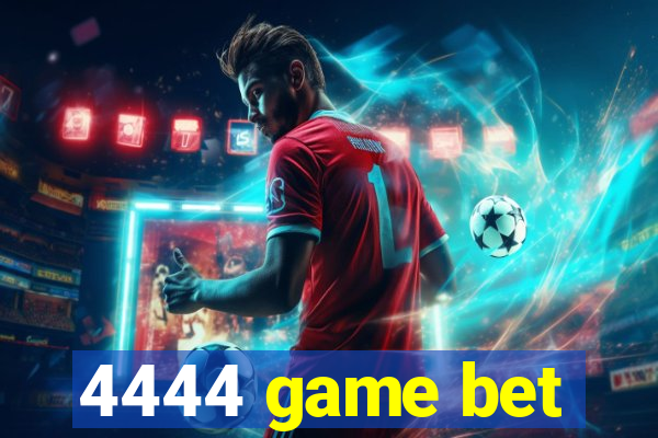 4444 game bet